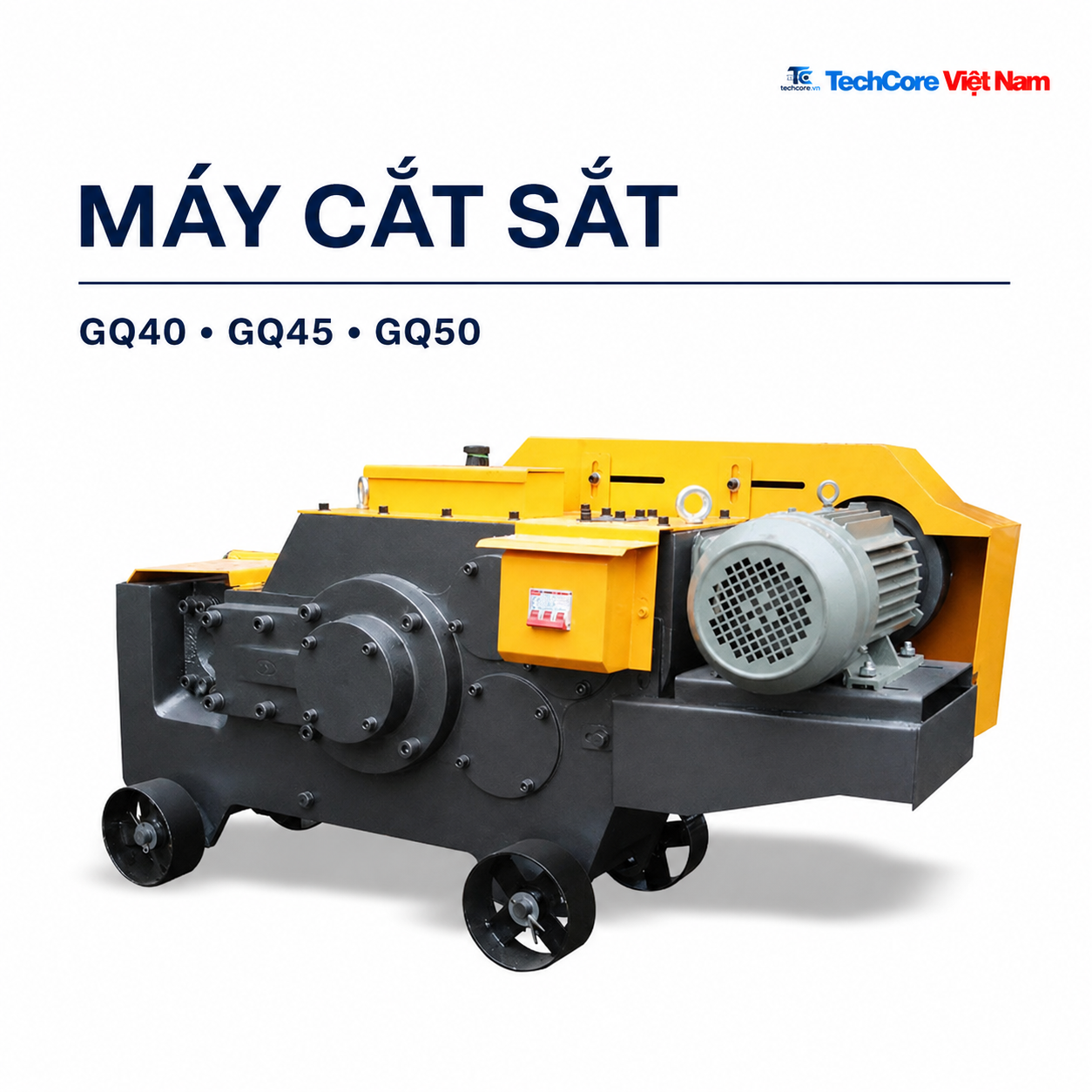 Máy cắt sắt GQ40 GQ45 GQ50 - TechCore Việt Nam